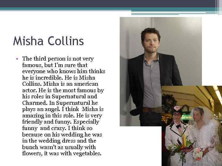 Misha Collins • The third person is not very famous, but I’m sure that