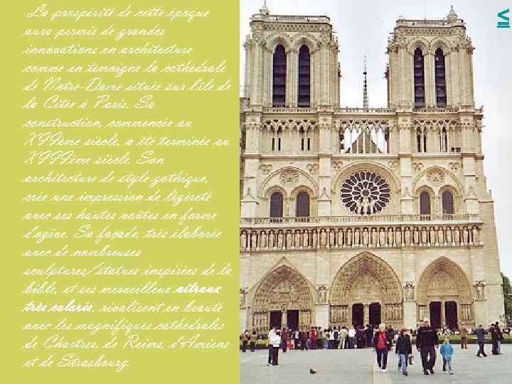 La prospérité de cette époque aura permis de grandes innovations en architecture comme en