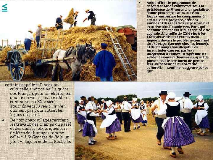 ≤ certains appellent l'invasion culturelle américaine. La quête des Français pour améliorer leur qualité