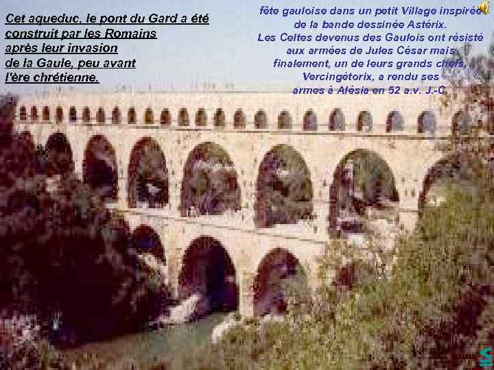 Cet aqueduc, le pont du Gard a été construit par les Romains après leur