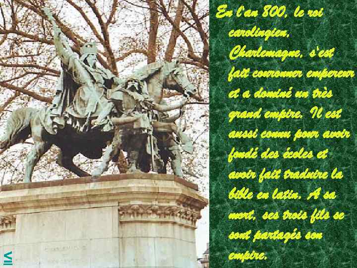 ≤ En l'an 800, le roi carolingien, Charlemagne, s'est fait couronner empereur et a