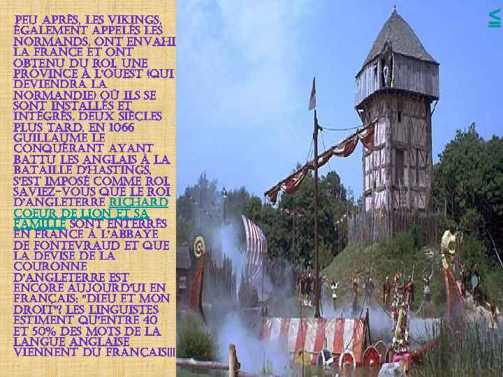 peu après, les vikings, également appelés les normands, ont envahi la france et ont