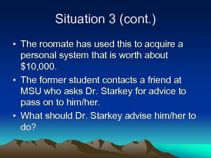 Situation 3 (cont. ) • The roomate has used this to acquire a personal