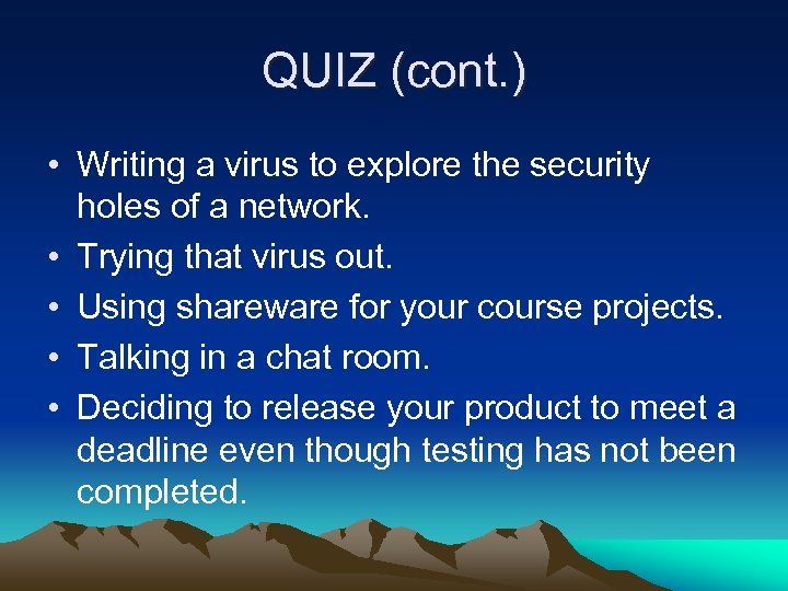 QUIZ (cont. ) • Writing a virus to explore the security holes of a