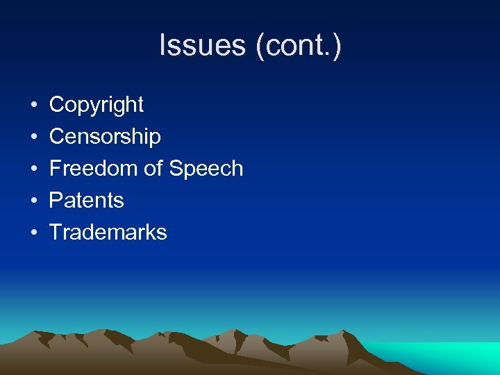 Issues (cont. ) • • • Copyright Censorship Freedom of Speech Patents Trademarks 