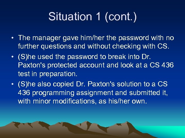Situation 1 (cont. ) • The manager gave him/her the password with no further
