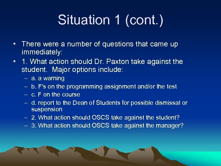 Situation 1 (cont. ) • There were a number of questions that came up