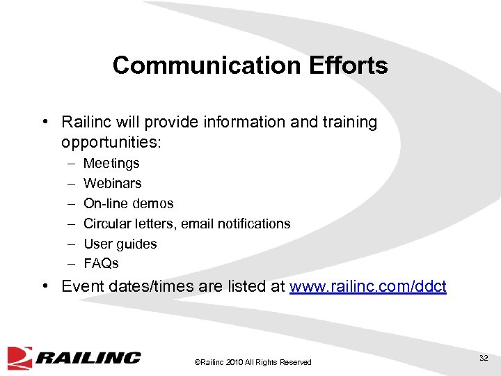 Communication Efforts • Railinc will provide information and training opportunities: – – – Meetings