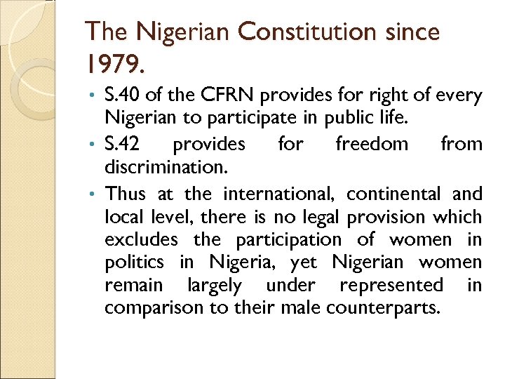 The Nigerian Constitution since 1979. S. 40 of the CFRN provides for right of