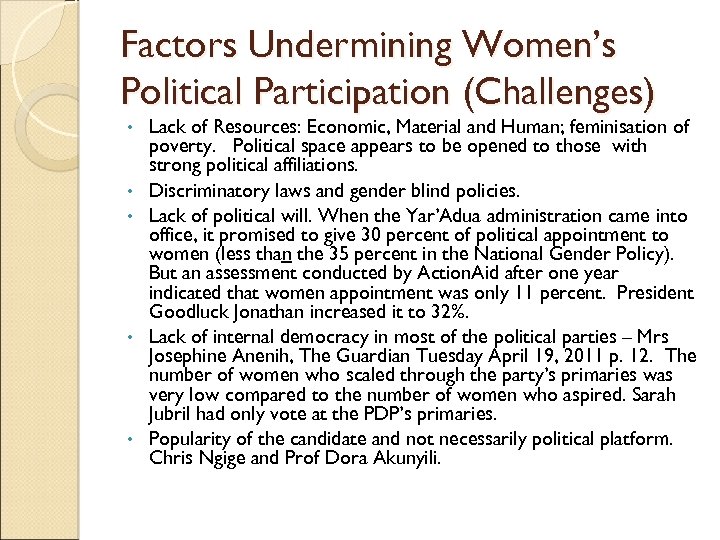 Factors Undermining Women’s Political Participation (Challenges) • • • Lack of Resources: Economic, Material