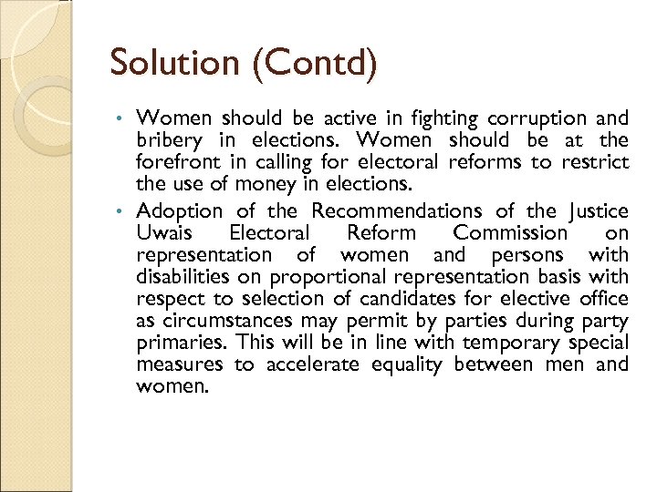 Solution (Contd) Women should be active in fighting corruption and bribery in elections. Women
