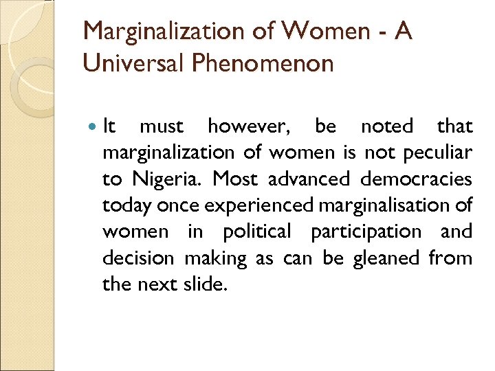 Marginalization of Women - A Universal Phenomenon It must however, be noted that marginalization