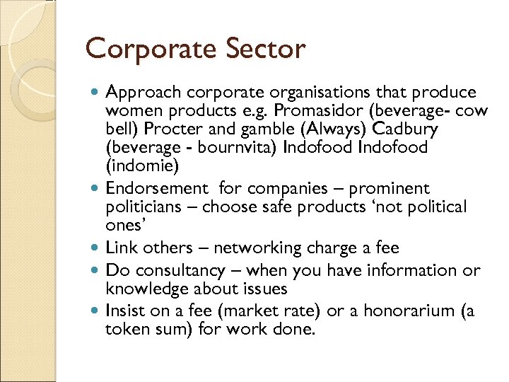 Corporate Sector Approach corporate organisations that produce women products e. g. Promasidor (beverage- cow