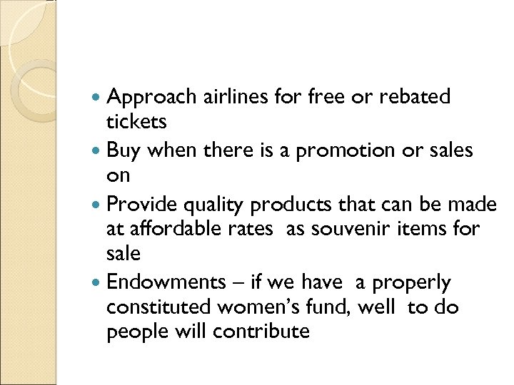 Approach airlines for free or rebated tickets Buy when there is a promotion or