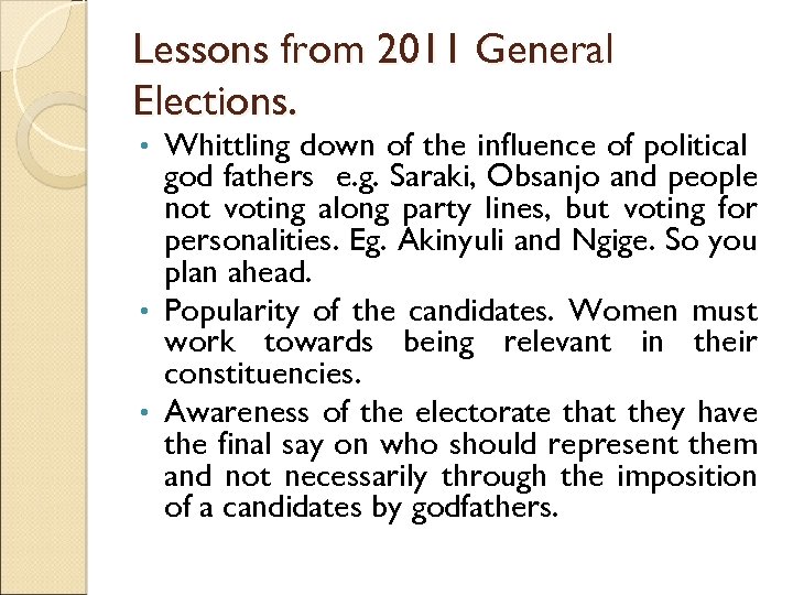 Lessons from 2011 General Elections. Whittling down of the influence of political god fathers