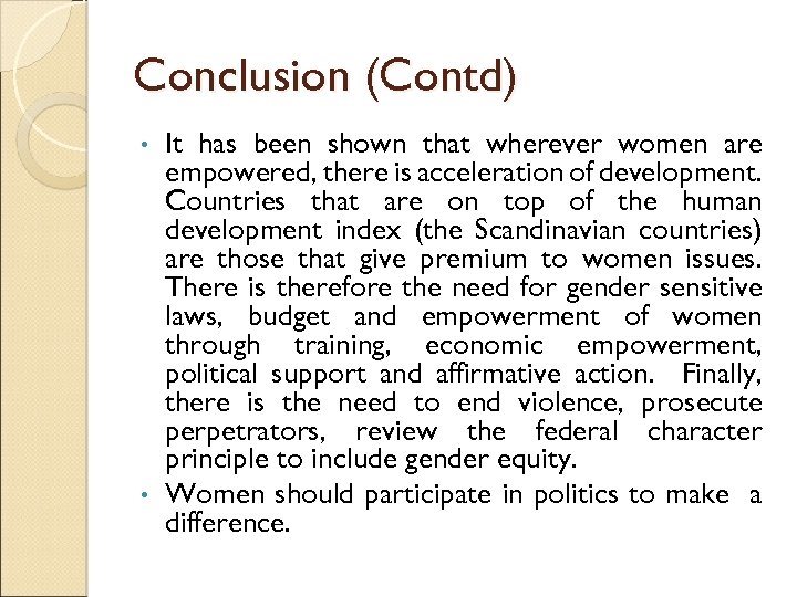 Conclusion (Contd) It has been shown that wherever women are empowered, there is acceleration