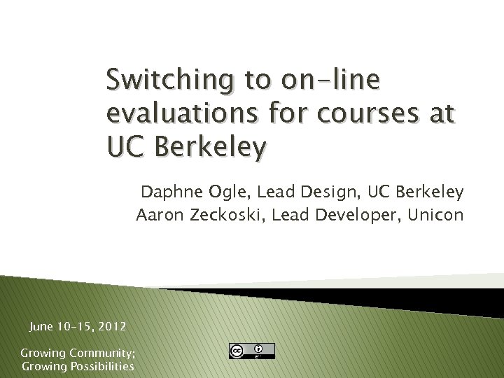 Switching to on-line evaluations for courses at UC Berkeley Daphne Ogle, Lead Design, UC