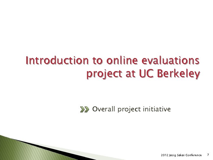 Introduction to online evaluations project at UC Berkeley Overall project initiative 2012 Jasig Sakai