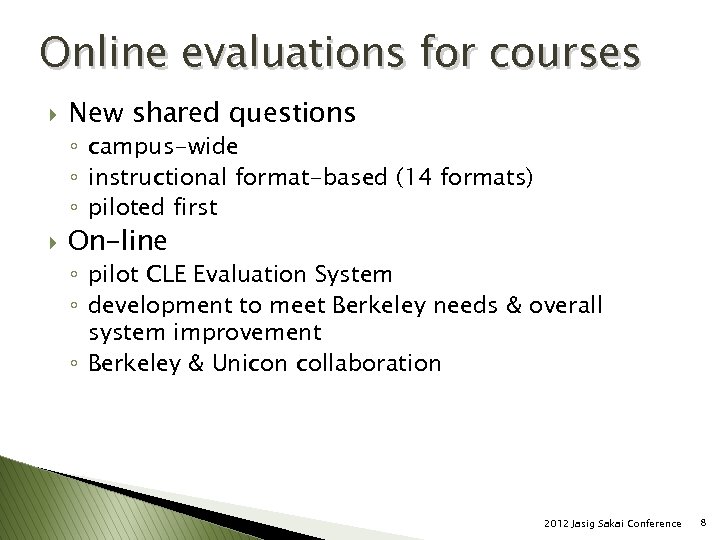 Online evaluations for courses } New shared questions ◦ campus-wide ◦ instructional format-based (14