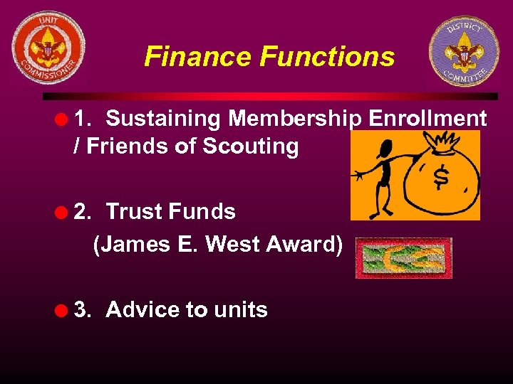 Finance Functions l 1. Sustaining Membership Enrollment / Friends of Scouting l 2. Trust