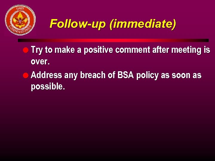 Follow-up (immediate) l Try to make a positive comment after meeting is over. l