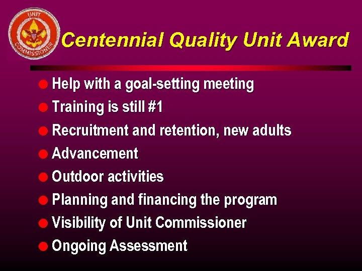 Centennial Quality Unit Award l Help with a goal-setting meeting l Training is still
