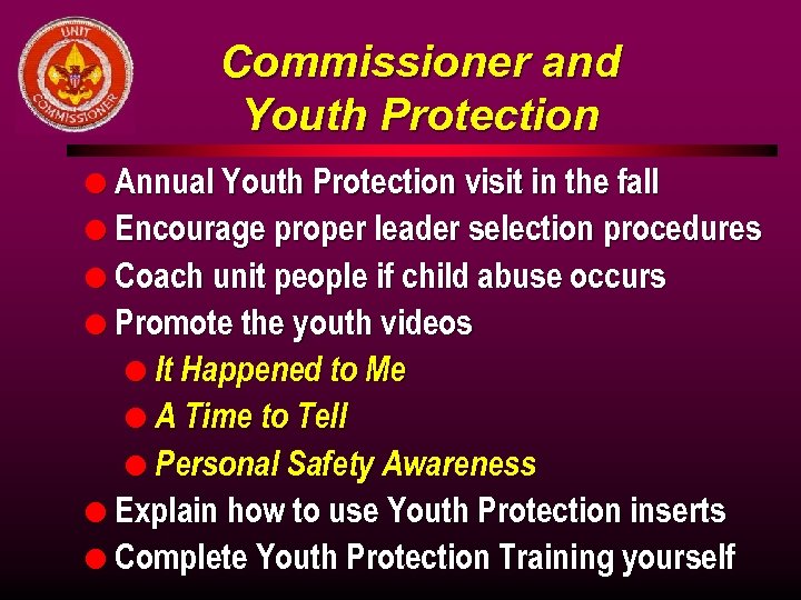 Commissioner and Youth Protection l Annual Youth Protection visit in the fall l Encourage