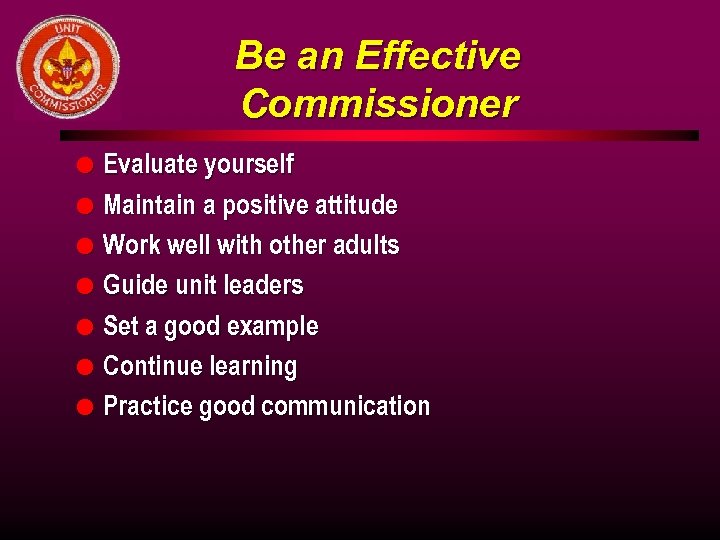 Be an Effective Commissioner l l l l Evaluate yourself Maintain a positive attitude