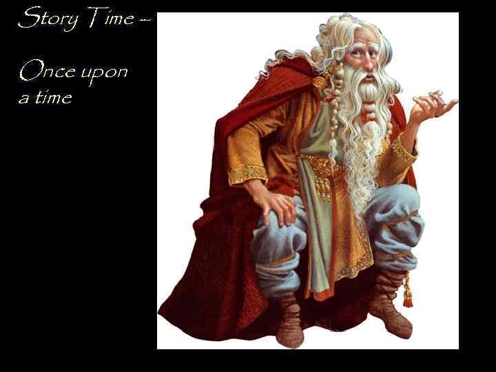 Story Time – Once upon a time 