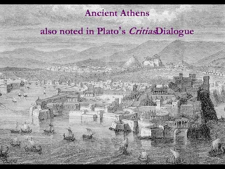 Ancient Athens also noted in Plato’s Critias. Dialogue YASOU 