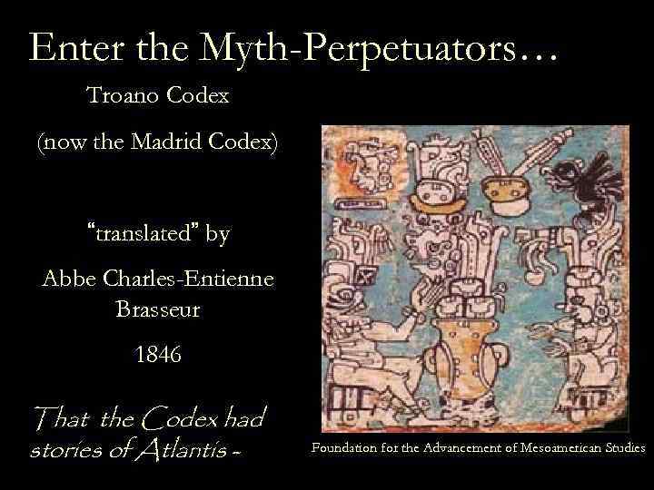 Enter the Myth-Perpetuators… Troano Codex (now the Madrid Codex) “translated” by Abbe Charles-Entienne Brasseur