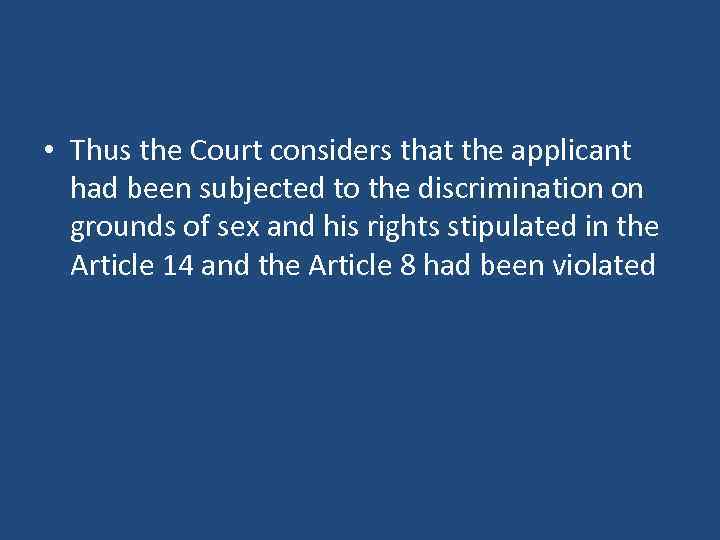  • Thus the Court considers that the applicant had been subjected to the