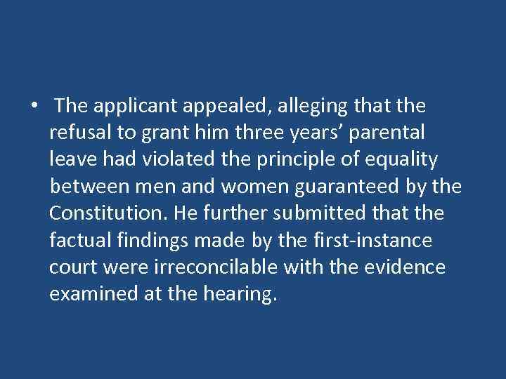  • The applicant appealed, alleging that the refusal to grant him three years’