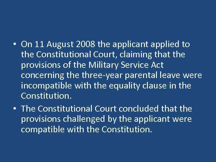  • On 11 August 2008 the applicant applied to the Constitutional Court, claiming