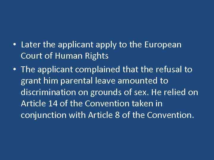  • Later the applicant apply to the European Court of Human Rights •