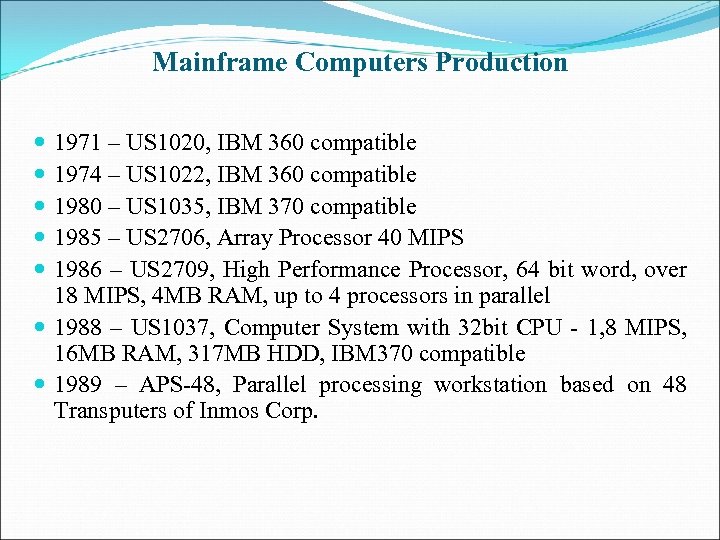 Mainframe Computers Production 1971 – US 1020, IBM 360 compatible 1974 – US 1022,