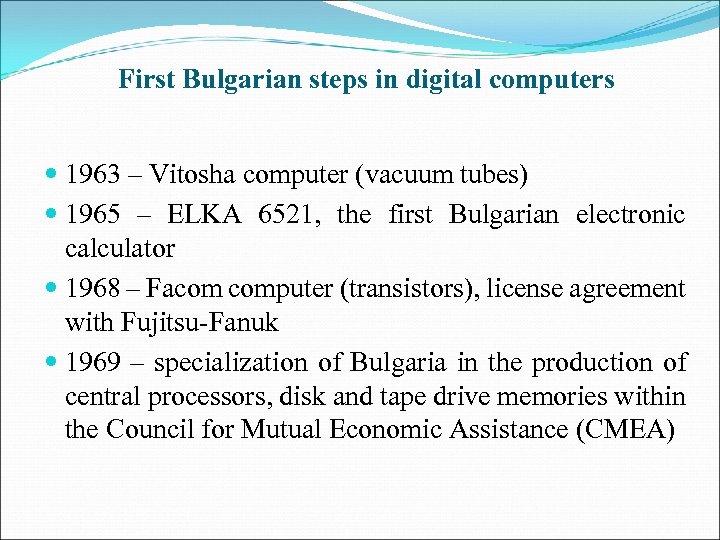 First Bulgarian steps in digital computers 1963 – Vitosha computer (vacuum tubes) 1965 –