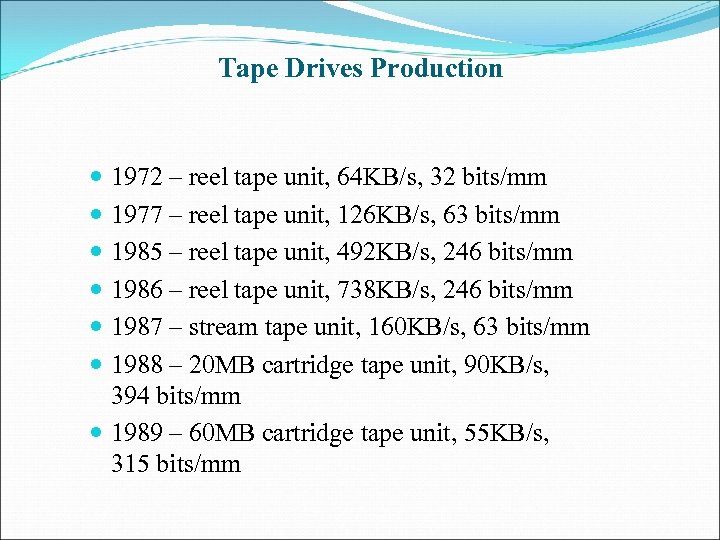 Tape Drives Production 1972 – reel tape unit, 64 KB/s, 32 bits/mm 1977 –