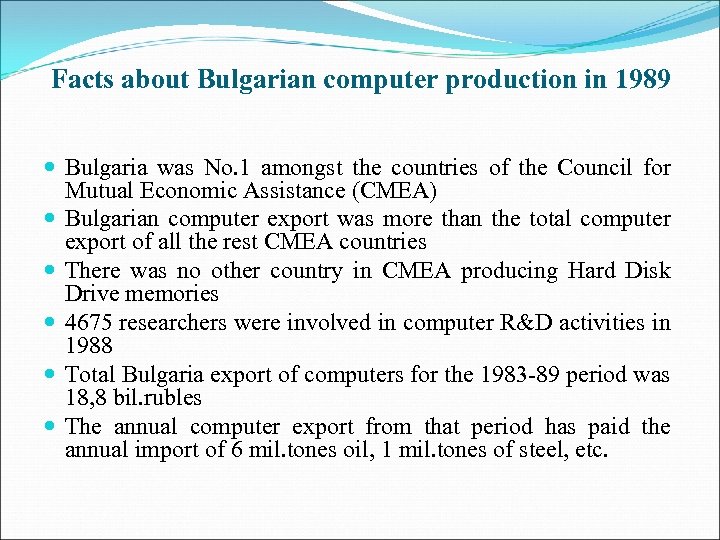 Facts about Bulgarian computer production in 1989 Bulgaria was No. 1 amongst the countries