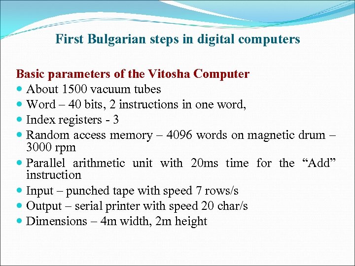 First Bulgarian steps in digital computers Basic parameters of the Vitosha Computer About 1500