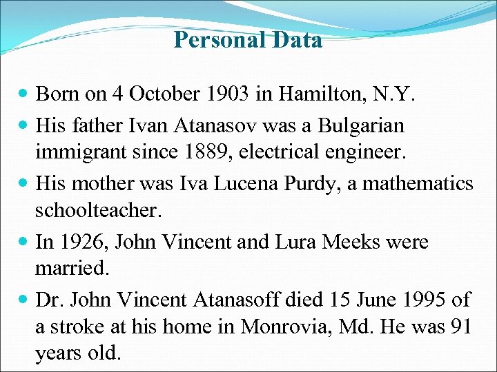 Personal Data Born on 4 October 1903 in Hamilton, N. Y. His father Ivan