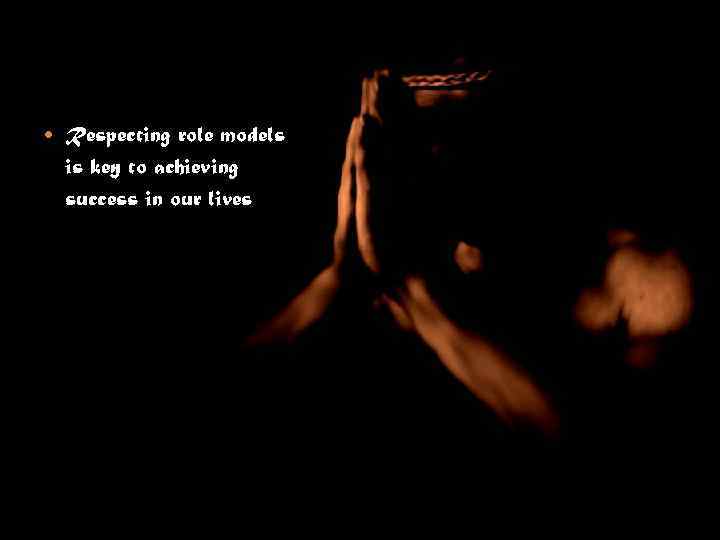  Respecting role models is key to achieving success in our lives 