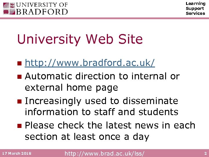 Learning Support Services University Web Site http: //www. bradford. ac. uk/ n Automatic direction