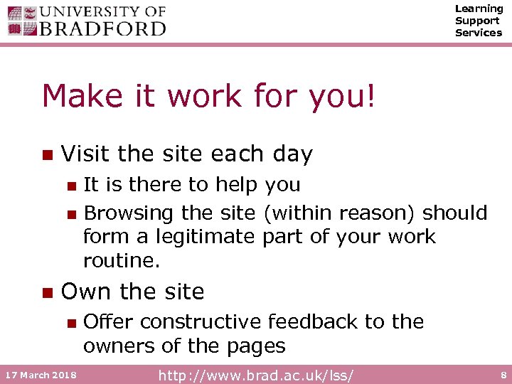 Learning Support Services Make it work for you! n Visit the site each day