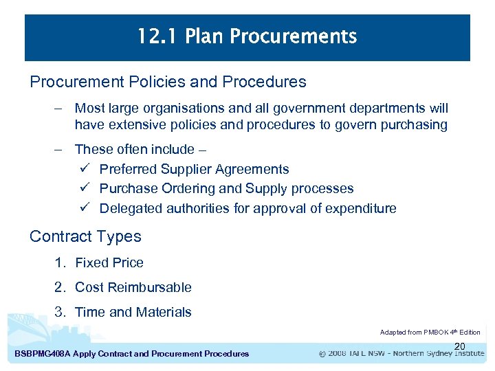 12. 1 Plan Procurements Procurement Policies and Procedures – Most large organisations and all