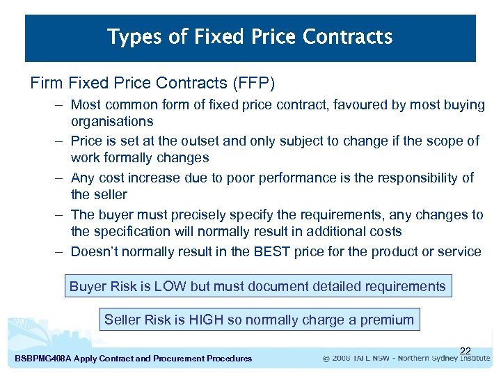 Types of Fixed Price Contracts Firm Fixed Price Contracts (FFP) – Most common form