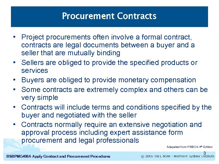 Procurement Contracts • Project procurements often involve a formal contract, contracts are legal documents