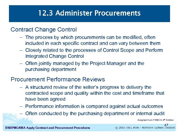 12. 3 Administer Procurements Contract Change Control – The process by which procurements can