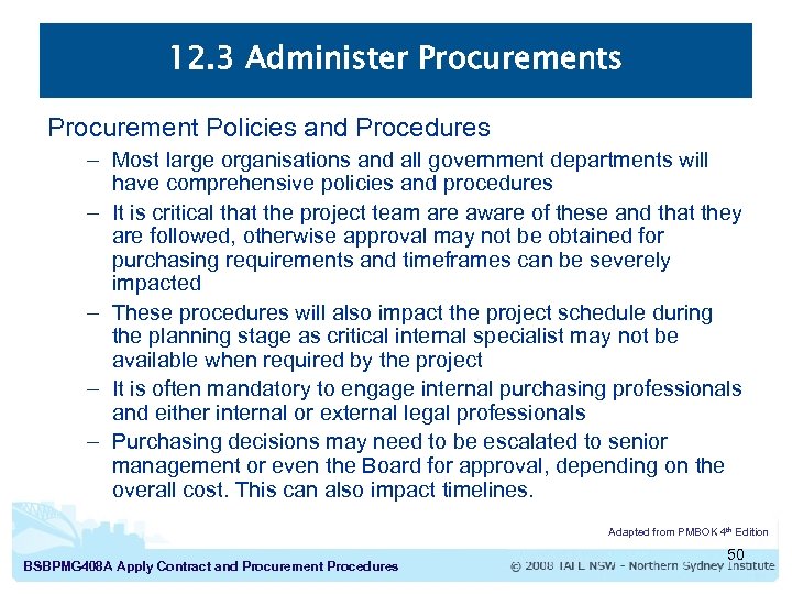 12. 3 Administer Procurements Procurement Policies and Procedures – Most large organisations and all