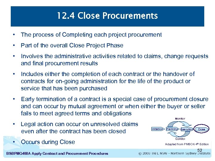 12. 4 Close Procurements • The process of Completing each project procurement • Part